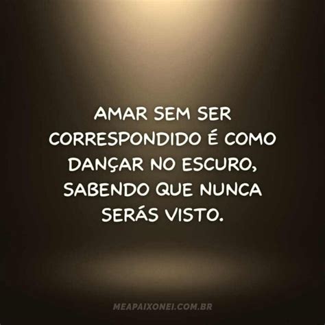 Frases De Amor N O Correspondido Para Chorar Pela Saudade Me Apaixonei