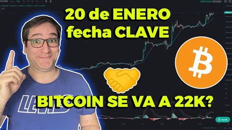 20 Enero Fecha Clave Para Bitcoin Nos Vamos A 22k Youtube