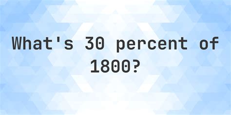 30 Porcento De 1800 - What is 30 percent of 1800? - Calculatio