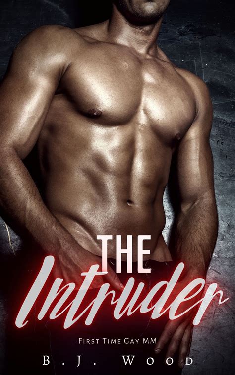 The Intruder First Time Gay Mm By B J Wood Goodreads