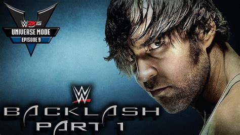 Wwe 2k15 Universe Mode Episode 9 Backlash Ppv Part 1 Youtube