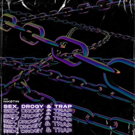 Nik Tin Sex Drogy Trap Lyrics And Tracklist Genius