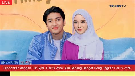 Viral Harris Vriza Sendiri Telah Mengakui Rasa Sukanya Pada Cut