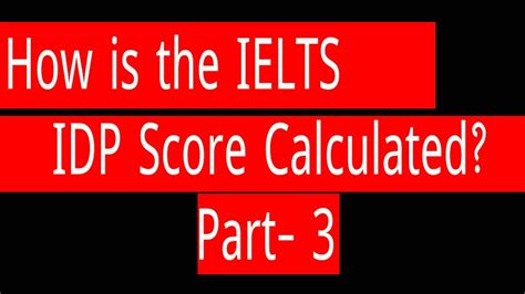 How Is The IELTS IDP Score Calculated How Can I Find My Own IELTS Band