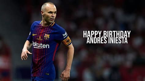 Happy Birthday Andrés Iniesta Iniesta Birthday Status Rahul