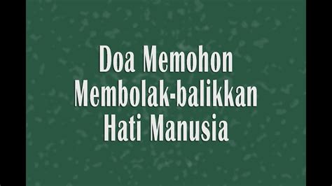 Doa Memohon Membolak Balikkan Hati Lengkap Artinya Youtube