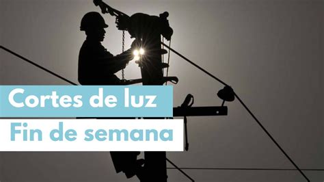 Cortes De Energía Eléctrica Programados Para Este Fin De Semana Del 10 Y 11 De Febrero En Honduras