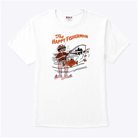 The Happy Fisherman Shirt With Discount Up To 30 Of Shirt Value