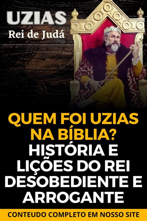 Quem Foi O Rei Uzias - Quem foi Uzias na Bíblia? História e Lições do Rei desobediente e ...