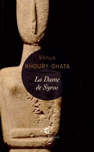 La Dame de Syros Khoury Ghata Vénus 9782918698418 ZVAB