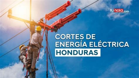 Cortes De Energía Eléctrica Programados Para Este Jueves 6 De Julio Por La Enee Y Eeh