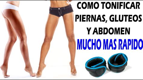 Como Tonificar Piernas Gluteos Y Abdomen Muchisimo Mas Rapido Piernas