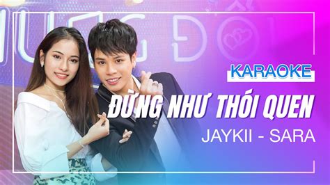 KARAOKE SONG CA ĐỪNG NHƯ THÓI QUEN Jaykii ft Sara Lưu YouTube