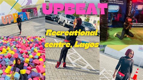 EXPLORING UPBEAT RECREATIONAL CENTRE LEKKI FUN TIME COOL SPOTS IN