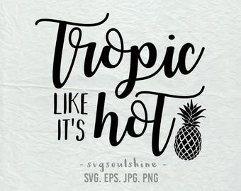 Tropic Like It S Hot Svg Pineapple Svg Summer Svg Beach Etsy