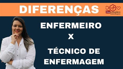 Qual A Diferenca Entre Tecnico De Enfermagem Para Enfermagem
