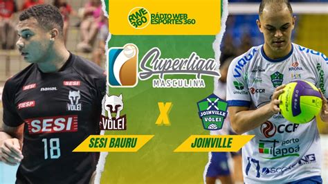 Sesi Bauru X Joinville Superliga Masculina De VÔlei Ao Vivo Youtube