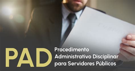 Descubra Tudo Sobre O Procedimento Administrativo Disciplinar Pad