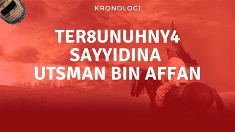 Lengkap Kronologi Terbunuhnya Sayyidina Utsman Youtube