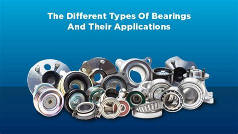 What Are The Different Types Of Bearings And Their Applications