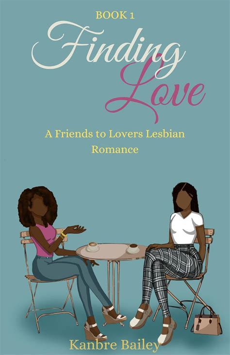 Finding Love A Friends To Lovers Lesbian Romance Kindle Edition By Bailey Kanbre Romance