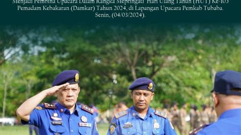 Pj Bupati Tubaba Pimpin Upacara Peringatan HUT Ke 105 Damkar