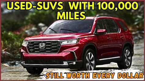 10 Most Reliable Used Suvs With 100000 Miles And Still Worth Every