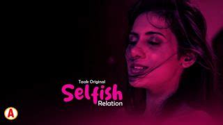Selfish Relation S01E01 2023 Hindi Hot Web Series Taakcinema AAGMaal