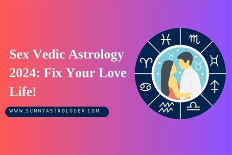 Your Sex Vedic Astrology 2024 What Will Be Your Love Life