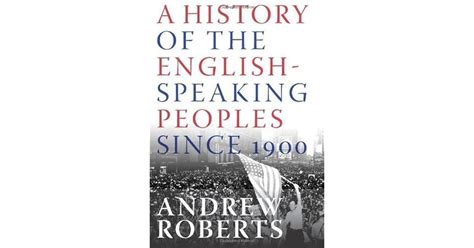 A History of the English-Speaking Peoples Since 1900 by Andrew Roberts
