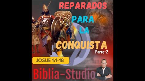 JOSUE PREPARADOS PARA LA CONQUISTA Parte 2 JOSUE 1 1 18 YouTube