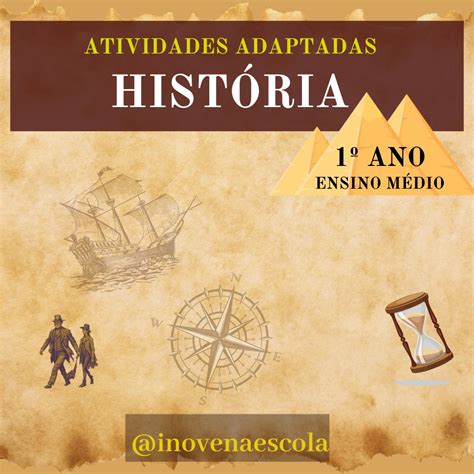 História 1º ano Ensino Médio - Atividades Adaptadas - Inove na Esco...
