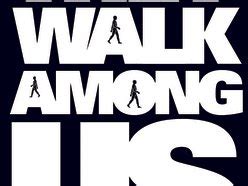 THEY WALK AMONG US | ReverbNation