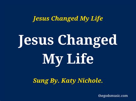 Jesus Changed My Life Christian Song Lyrics