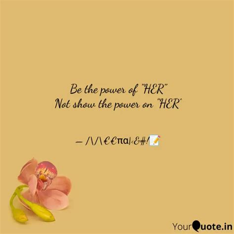 Be The Power Of Her Not Quotes Writings By Meenakshi Singh