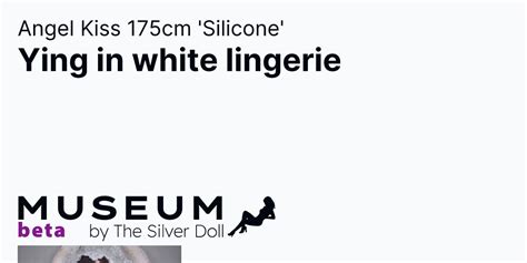 Angel Kiss 175cm Silicone Ying In White Lingerie The Silver Doll