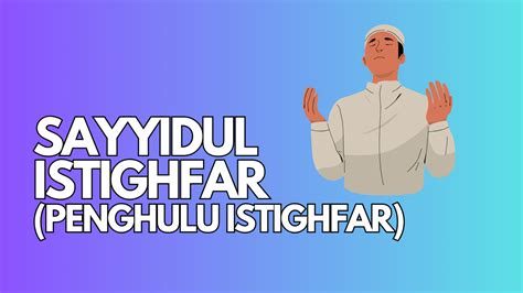 Bacaan Sayyidul Istighfar Dalam Rumi Dan Arab Info Pelajar