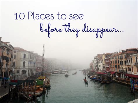 10 Places to see before they disappear - Laugh Travel Eat