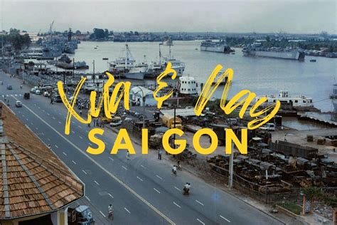 Sài Gòn Xưa Và Nay - Giao Thoa & Chuyển Mình Với Thời Gian