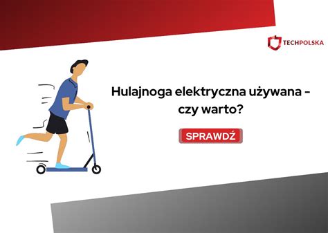 Hulajnoga Elektryczna U Ywana Czy Warto Na Co Zwr Ci Uwag