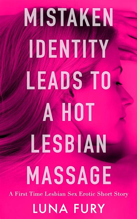 Mistaken Identity Leads To A Hot Lesbian Massage A First Time Lesbian Sex Erotic Short Story