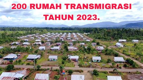 200 RUMAH TRANSMIGRASI TAHUN 2023 YouTube