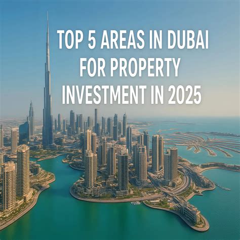 Top 5 Areas in Dubai for Property Investment in 2025 | We will get you