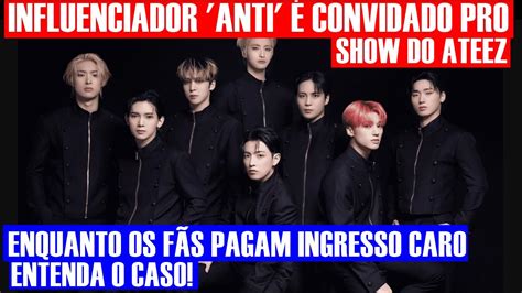 Influenciador Anti Convidado Pro Show Do Ateez Enquanto Os F S