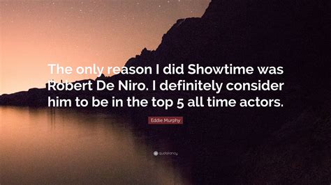Eddie Murphy Quote: “The only reason I did Showtime was Robert De Niro