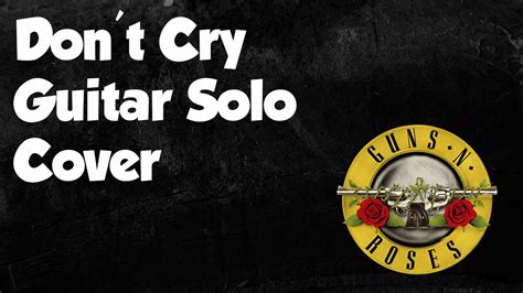 Guns N Roses Don T Cry Guitar Solo Cover YouTube