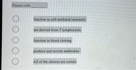 Solved Plasma cellsfunction in cell-mediated immunityare | Chegg.com