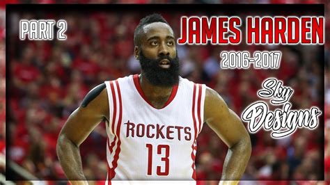 James Harden Official 2016 2017 Season Highlights Part 2 29 1 Ppg 11 2 Apg 8 1 Rpg Youtube