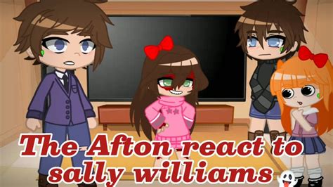 The Afton React To Creepypasta Sally Williams Part Youtube