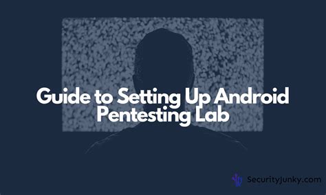 Guide To Setting Up Android Pentesting Lab